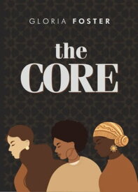 The Core【電子書籍】[ Gloria Foster ]