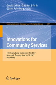 Innovations for Community Services 17th International Conference, I4CS 2017, Darmstadt, Germany, June 26-28, 2017, Proceedings【電子書籍】