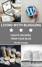 Make a living blogging Earn money blogging, how to earn money with a blog【電子書籍】[ Nicolas Forgue ]