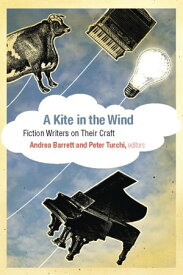 A Kite in the Wind Fiction Writers on Their Craft【電子書籍】