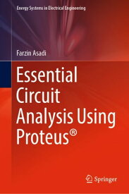Essential Circuit Analysis Using Proteus?【電子書籍】[ Farzin Asadi ]