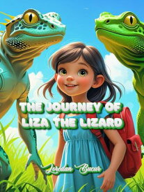 The Journey Of Liza The Lizard【電子書籍】[ Loredan Bucur ]