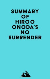 Summary of Hiroo Onoda's No Surrender【電子書籍】[ ? Everest Media ]