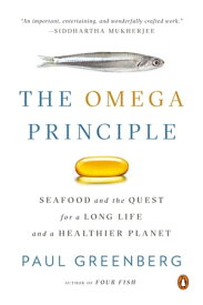 The Omega Principle Seafood and the Quest for a Long Life and a Healthier Planet【電子書籍】[ Paul Greenberg ]