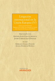 Litigaci?n Internacional en la Uni?n Europea V Derecho concursal internacional: Reglamento (UE) 2015/848, Texto Refundido Ley Concursal (Libro Tercero) de 2020, Directiva (UE) 2019/1023【電子書籍】[ Esperanza Gallego S?nchez ]