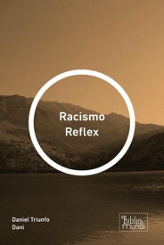 Racismo Reflex【電子書籍】[ Daniel Triunfo Dani ]
