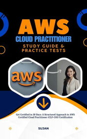 AWS Cloud Practitioner Study Guide & Practice Tests【電子書籍】[ SUJAN ]