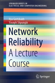 Network Reliability A Lecture Course【電子書籍】[ Ilya Gertsbakh ]