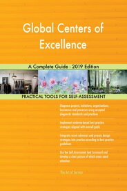 Global Centers of Excellence A Complete Guide - 2019 Edition【電子書籍】[ Gerardus Blokdyk ]