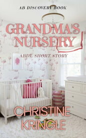Grandma's Nursery An ABDL/Sissy Baby Short Story【電子書籍】[ Christine Kringle ]