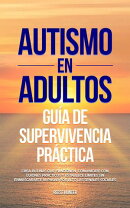 Autismo en adultos Guía de supervivencia práctica