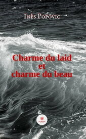 Charme du laid et charme du beau【電子書籍】[ In?s Popovic ]