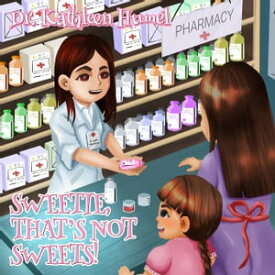 Sweetie, That's Not Sweets!【電子書籍】[ Dr. Kathleen Humel ]