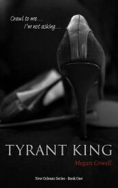 Tyrant King【電子書籍】[ Megan Cowell ]