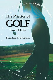 The Physics of Golf【電子書籍】[ Theodore P. Jorgensen ]