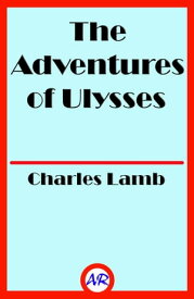 The Adventures of Ulysses (Illustrated)【電子書籍】[ Charles Lamb ]