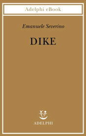 Dike【電子書籍】[ Emanuele Severino ]