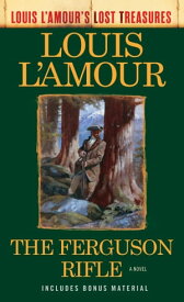 The Ferguson Rifle (Louis L'Amour's Lost Treasures) A Novel【電子書籍】[ Louis L'Amour ]