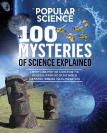 100 Mysteries of Science Explained【電子書籍】[ The Editors of Popular Science ]