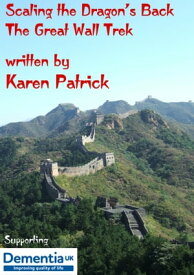 Scaling the Dragon's Back - The Great Wall Treck【電子書籍】[ Karen Patrick ]
