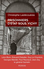 Prisonniers d'Etat sous Vichy【電子書籍】[ Christophe Last?cou?res ]