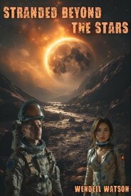 Stranded beyond the Stars【電子書籍】[ Wendell Watson ]