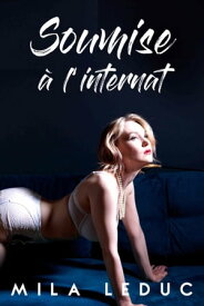 Soumise ? L'internat【電子書籍】[ Mila Leduc ]