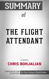 Summary of The Flight Attendant A Novel | Conversation Starters【電子書籍】[ Paul Adams ]