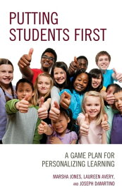 Putting Students First A Game Plan for Personalizing Learning【電子書籍】[ Marsha Jones ]