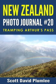 New Zealand Photo Journal #20: Tramping Arthur's Pass【電子書籍】[ Scott David Plumlee ]