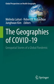 The Geographies of COVID-19 Geospatial Stories of a Global Pandemic【電子書籍】