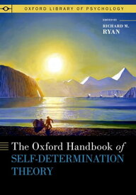 The Oxford Handbook of Self-Determination Theory【電子書籍】[ Richard M. Ryan ]