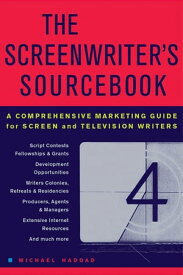The Screenwriter's Sourcebook A Comprehensive Marketing Guide for Screen and Television Writers【電子書籍】[ Michael Haddad ]