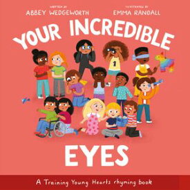 Your Incredible Eyes A Training Young Hearts Rhyming Book【電子書籍】[ Abbey Wedgeworth ]