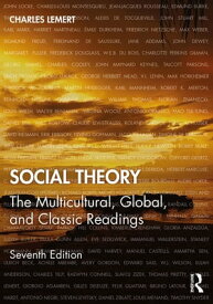 Social Theory The Multicultural, Global, and Classic Readings【電子書籍】[ Charles Lemert ]