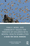 Family, Work, and Community Issues for Parents of Children with Mental Health Disabilities