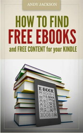 How to Find Free e-Books and Free Content for your Kindle【電子書籍】[ Andy Jackson ]