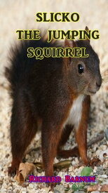 Slicko the Jumping Squirrel【電子書籍】[ Richard Barnum ]