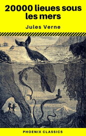 20000 lieues sous les mers (Phoenix Classics)【電子書籍】[ Jules Verne ]