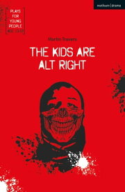 The Kids Are Alt Right【電子書籍】[ Martin Travers ]