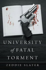 University of Fatal Torment【電子書籍】[ Zeddie Slater ]