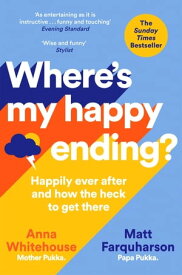 Where's My Happy Ending? Happily Ever After and How the Heck to Get There【電子書籍】[ Anna Whitehouse ]