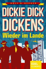 Dickie Dick Dickens ? Wieder im Lande【電子書籍】[ Rolf A. Becker ]