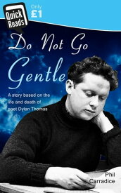 Do Not Go Gentle【電子書籍】[ Phil Carradice ]