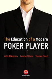 The Education of a Modern Poker Player【電子書籍】[ John Billingham ]