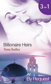 Billionaire Heirs: The Kyriakos Virgin Bride (Billionaire Heirs) / The Apollonides Mistress Scandal (Billionaire Heirs) / The Desert Bride of Al Zayed (Billionaire Heirs) (Mills & Boon By Request)【電子書籍】[ Tessa Radley ]