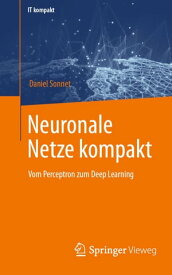 Neuronale Netze kompakt Vom Perceptron zum Deep Learning【電子書籍】[ Daniel Sonnet ]