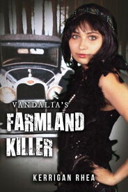 Vandalia's Farmland Killer【電子書籍】[ Kerrigan Rhea ]