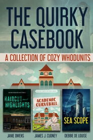 The Quirky Casebook A Collection of Cozy Whodunits【電子書籍】[ James J. Cudney ]