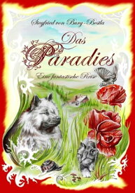 Das Paradies Eine fantastische Reise【電子書籍】[ Siegfried von Burg-Bestla ]